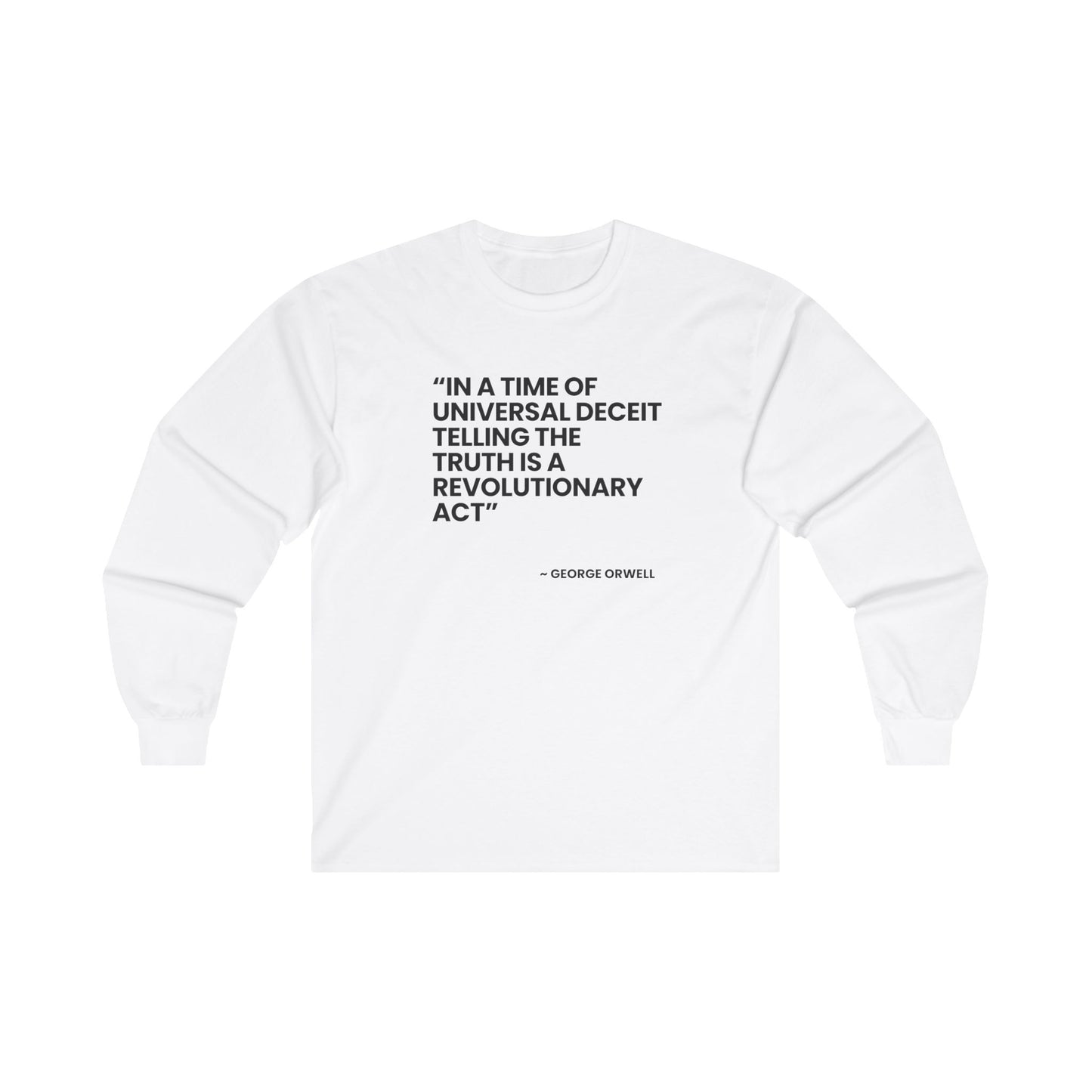 Unisex Ultra Cotton Long Sleeve Tee – George Orwell: "In a Time of Universal Deceit, Telling the Truth is a Revolutionary Act"