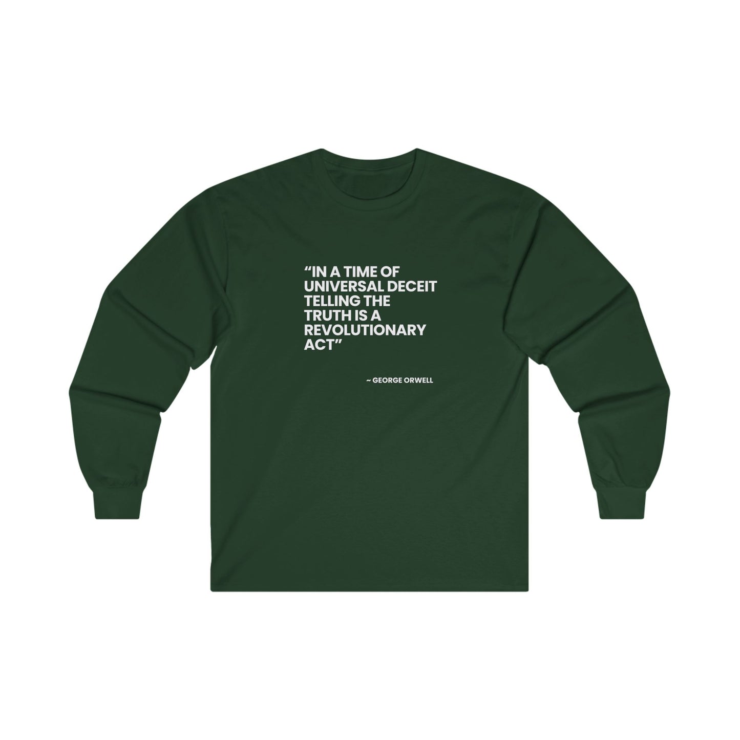 Unisex Ultra Cotton Long Sleeve Tee – George Orwell: "In a Time of Universal Deceit, Telling the Truth is a Revolutionary Act"