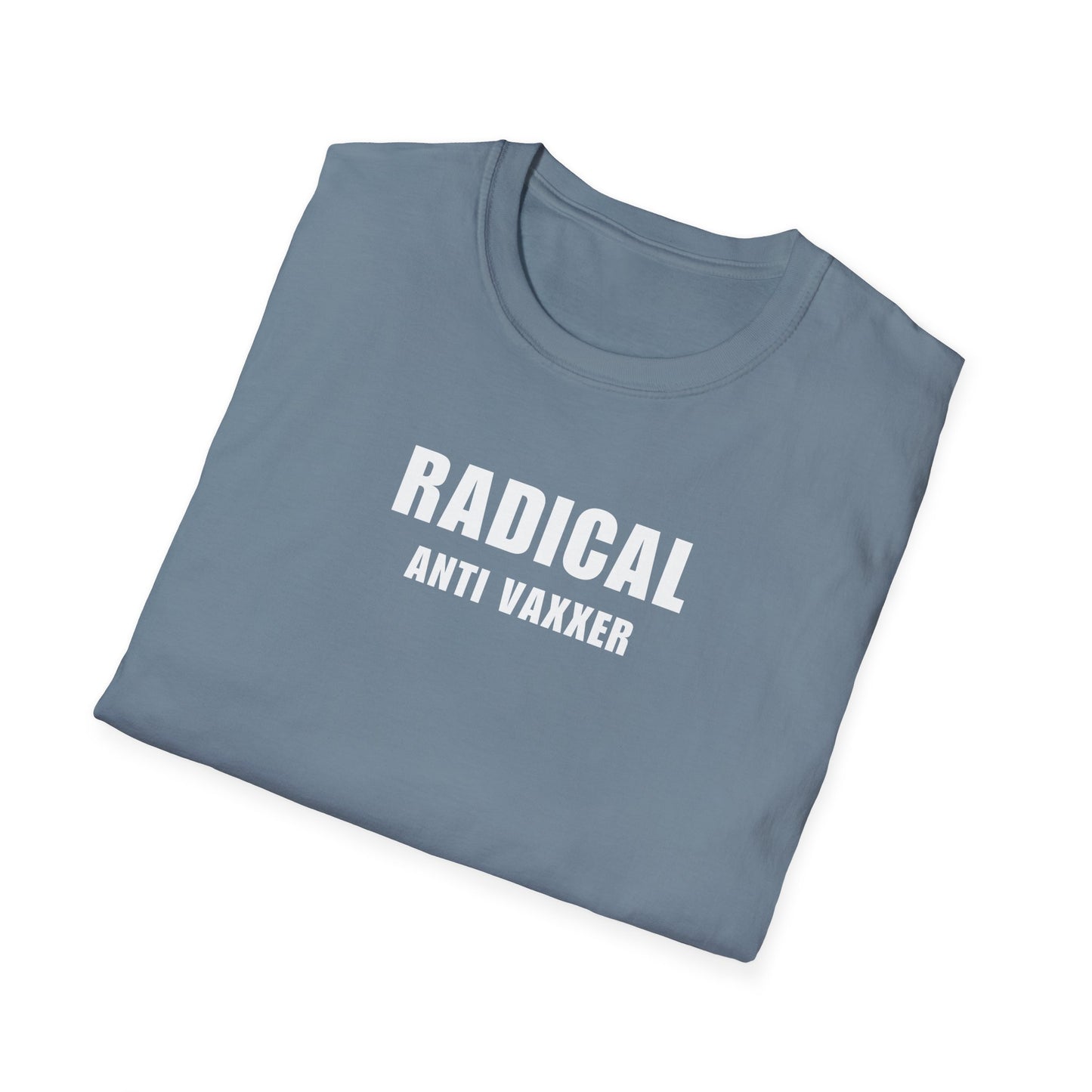 Unisex Soft-Style T-Shirt – "Radical Anti Vaxxer"