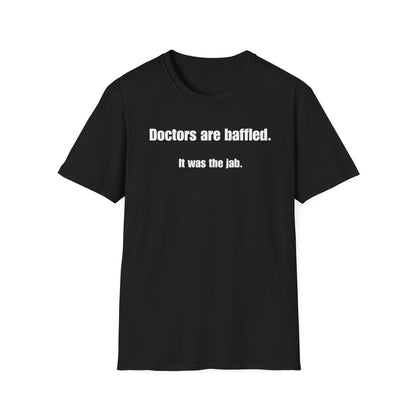 Unisex Soft-Style T-Shirt – "Doctors Are Baffled. It Was the Jab."