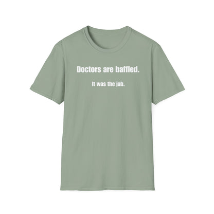 Unisex Soft-Style T-Shirt – "Doctors Are Baffled. It Was the Jab."