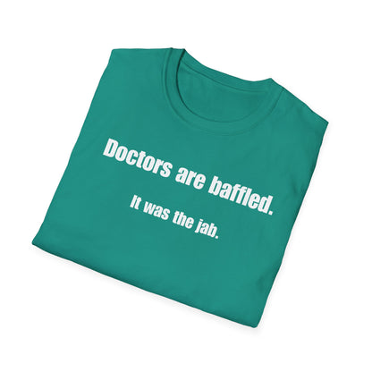 Unisex Soft-Style T-Shirt – "Doctors Are Baffled. It Was the Jab."