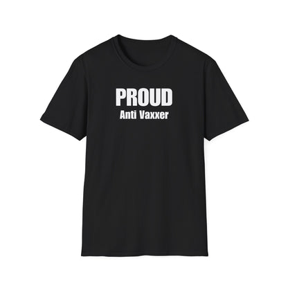 Unisex Soft-Style T-Shirt – "Proud Anti Vaxxer"