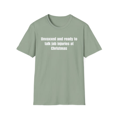 Unisex Soft-Style T-Shirt – "Unvaxxed and Ready to Talk Jab Injuries at Christmas"