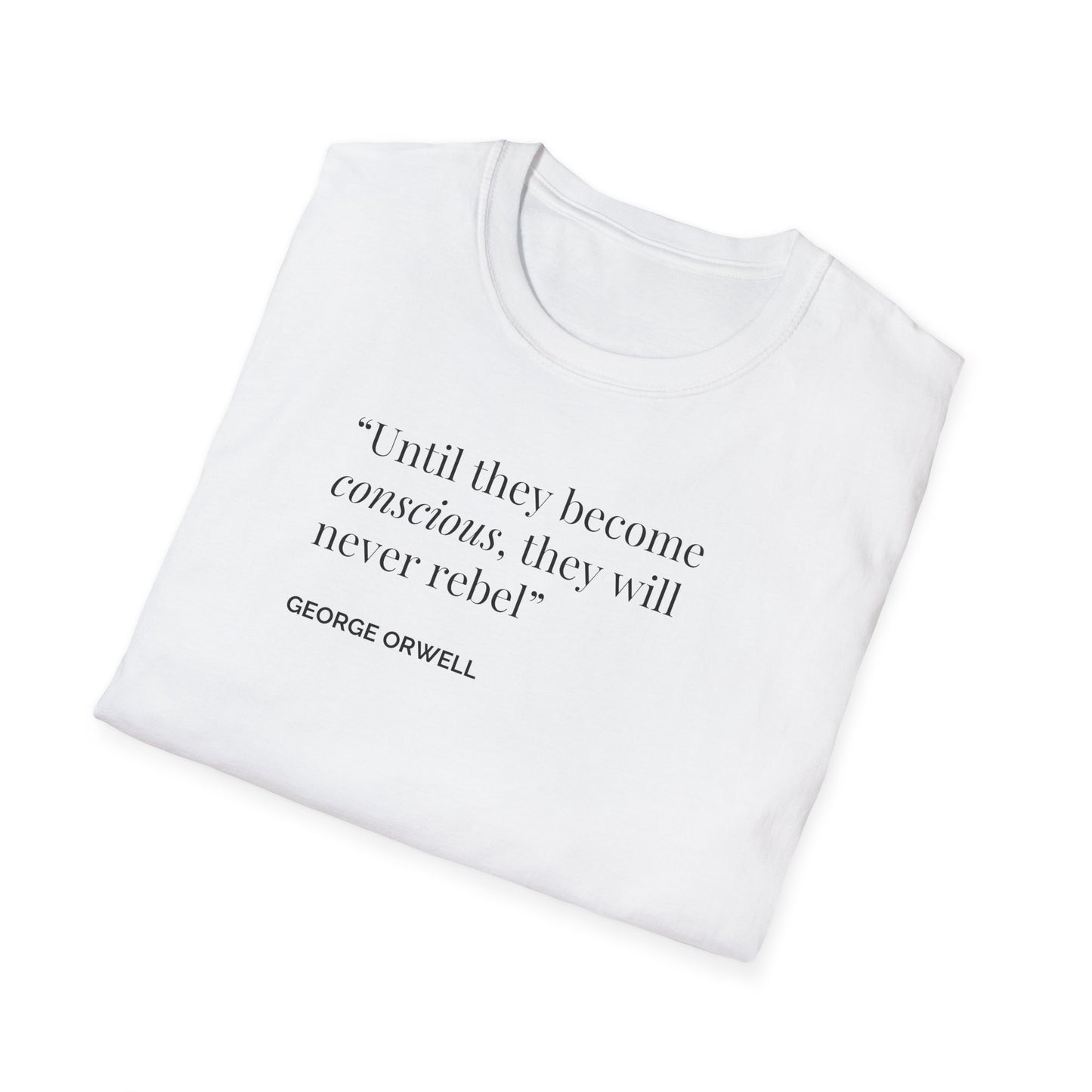 Unisex Soft-Style T-Shirt – "Until They Become Conscious"