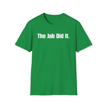 Unisex Soft-Style T-Shirt: "The Jab Did It"