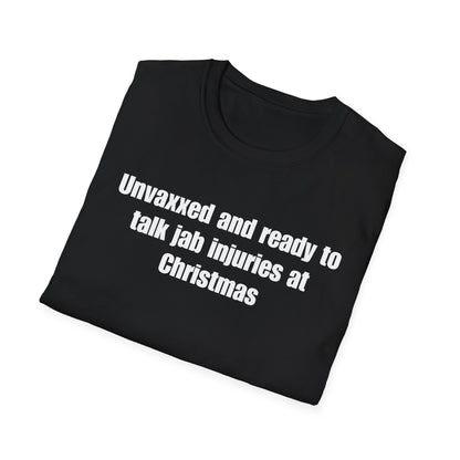 Unisex Soft-Style T-Shirt – "Unvaxxed and Ready to Talk Jab Injuries at Christmas"