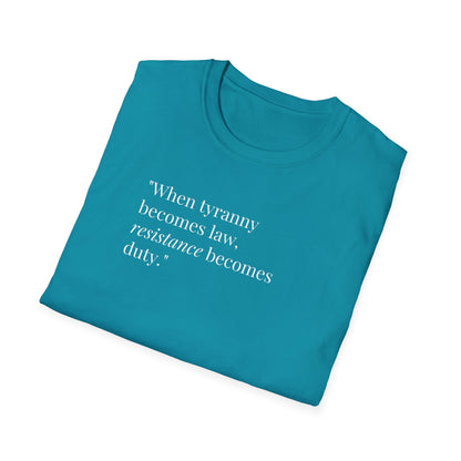 Unisex Soft-Style T-Shirt – "When Tyranny Becomes Law, Resistance Becomes Duty"