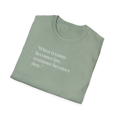 Unisex Soft-Style T-Shirt – "When Tyranny Becomes Law, Resistance Becomes Duty"