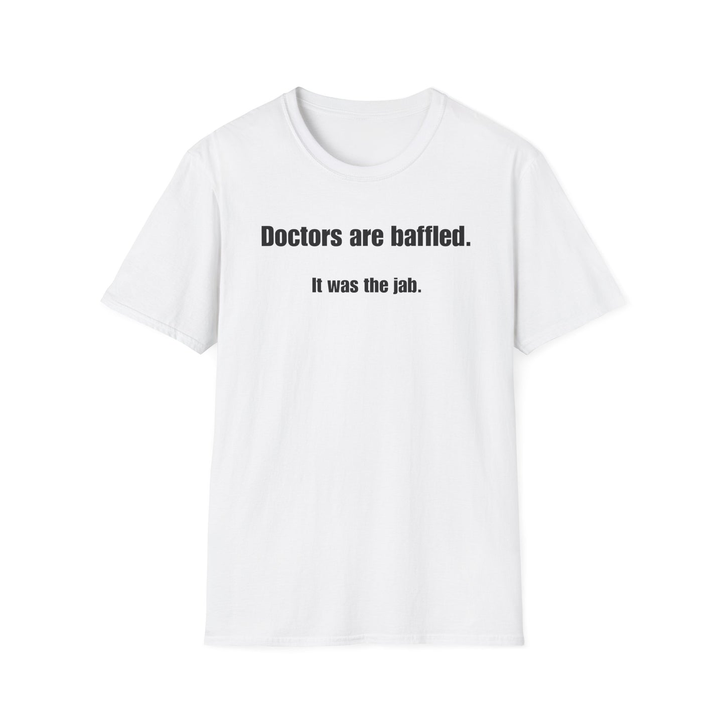 Unisex Soft-Style T-Shirt – "Doctors Are Baffled. It Was the Jab."