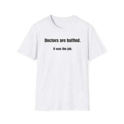 Unisex Soft-Style T-Shirt – "Doctors Are Baffled. It Was the Jab."