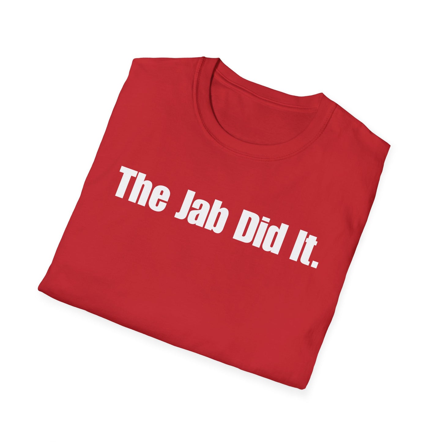 Unisex Soft-Style T-Shirt: "The Jab Did It"