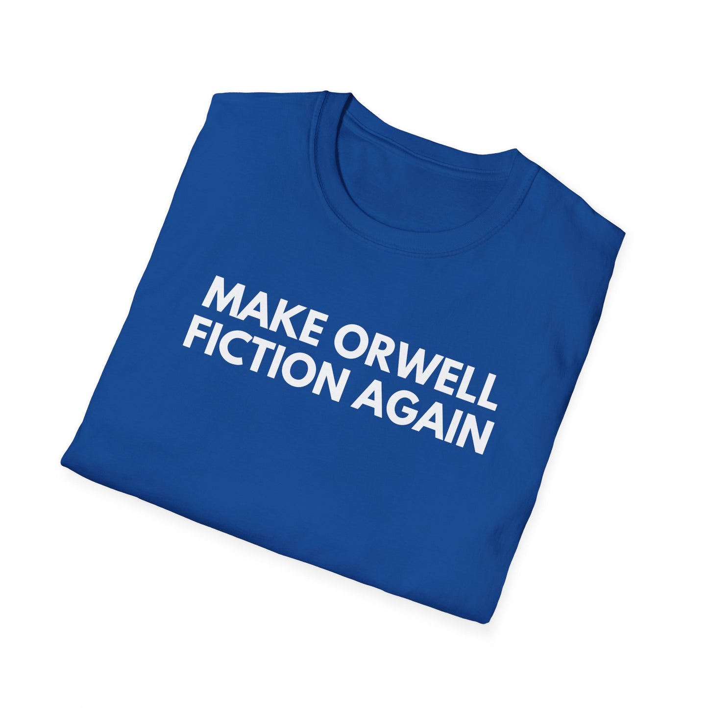 Unisex Soft-Style T-Shirt – "Make Orwell Fiction Again"