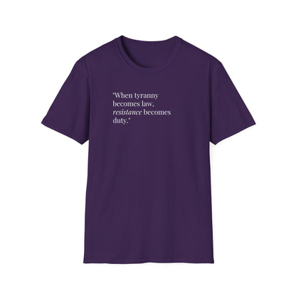 Unisex Soft-Style T-Shirt – "When Tyranny Becomes Law, Resistance Becomes Duty"