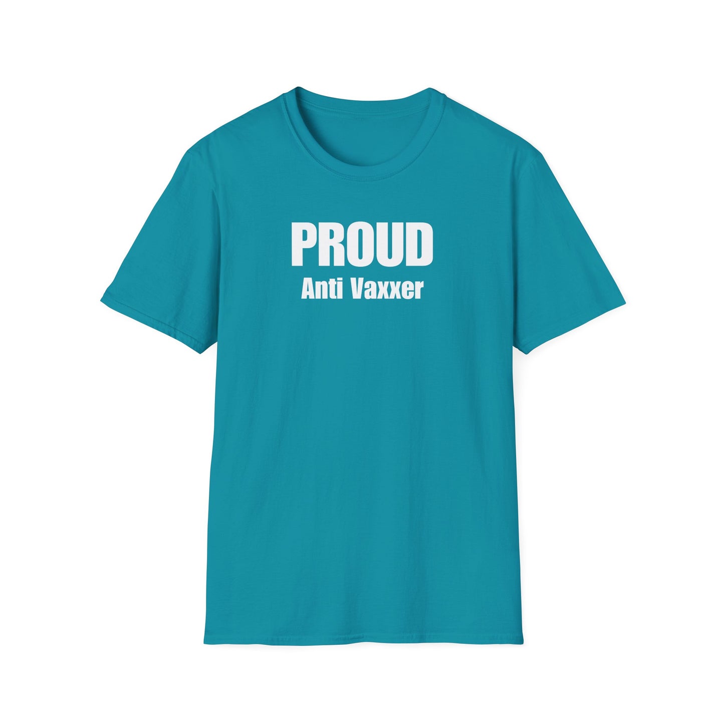 Unisex Soft-Style T-Shirt – "Proud Anti Vaxxer"