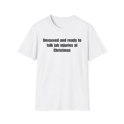 Unisex Soft-Style T-Shirt – "Unvaxxed and Ready to Talk Jab Injuries at Christmas"