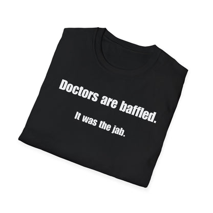 Unisex Soft-Style T-Shirt – "Doctors Are Baffled. It Was the Jab."