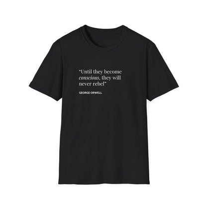 Unisex Soft-Style T-Shirt – "Until They Become Conscious"