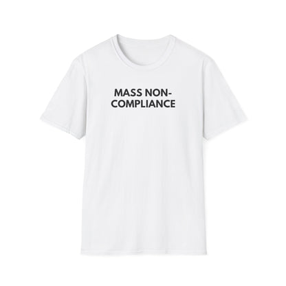 Unisex Soft-Style T-Shirt – "Mass Non-Compliance"