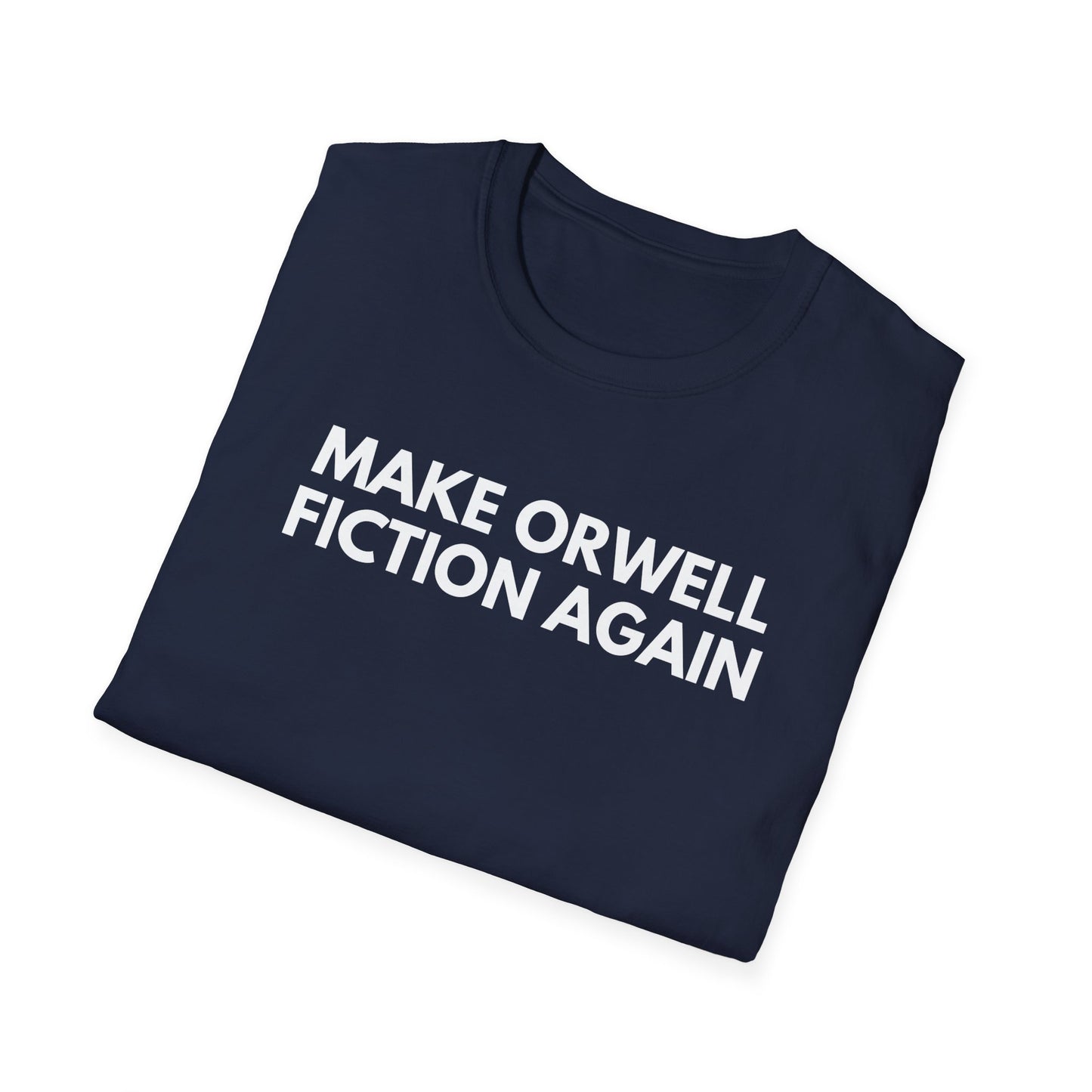 Unisex Soft-Style T-Shirt – "Make Orwell Fiction Again"