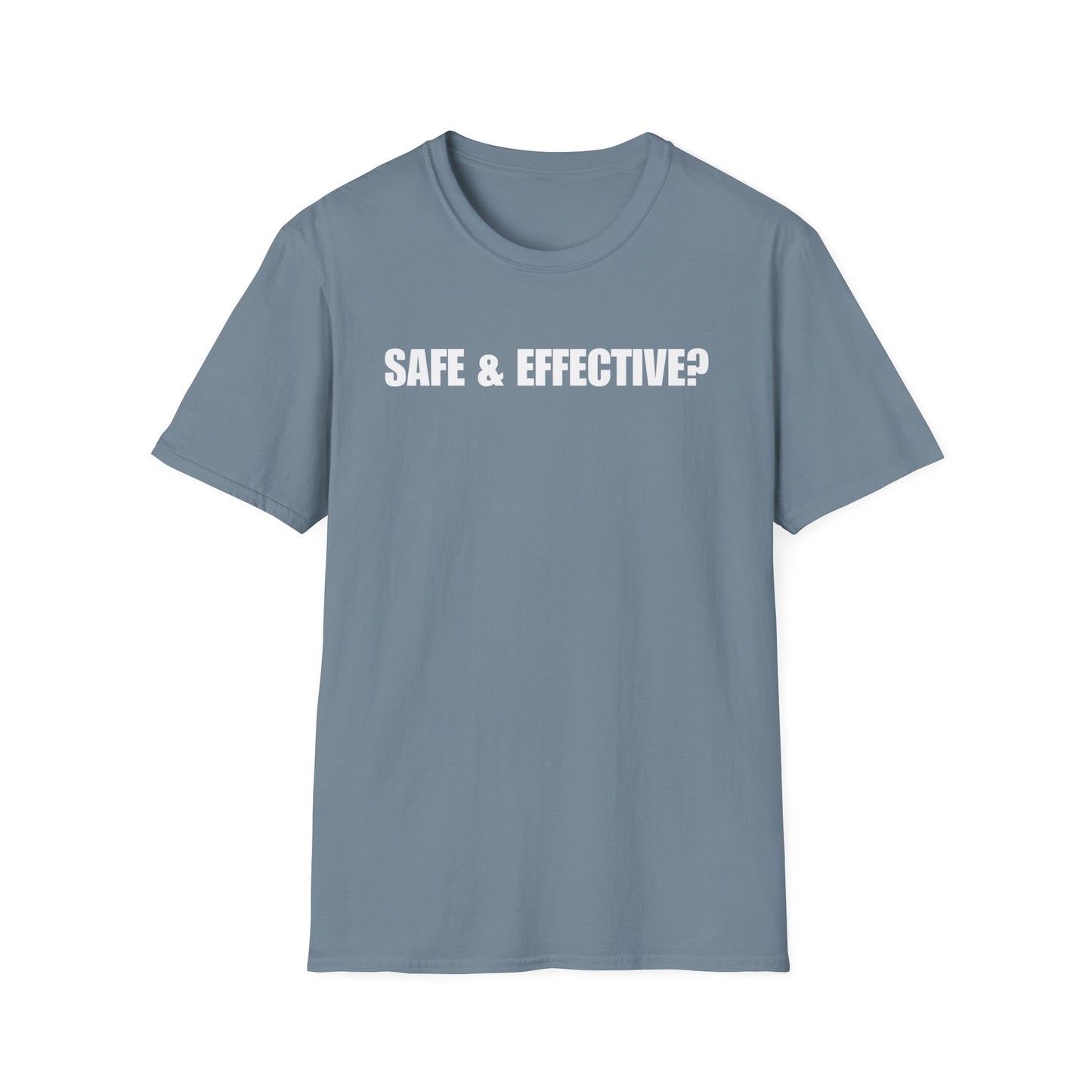 Unisex Soft-Style T-Shirt – "SAFE & EFFECTIVE?"