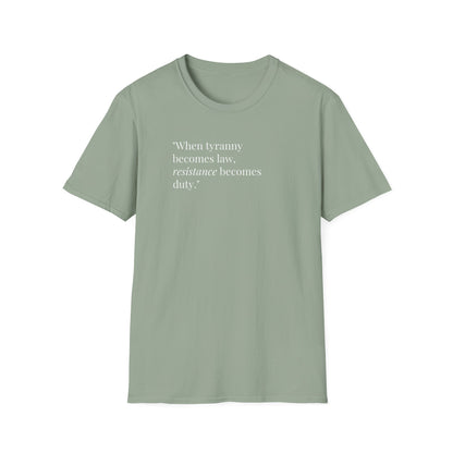 Unisex Soft-Style T-Shirt – "When Tyranny Becomes Law, Resistance Becomes Duty"