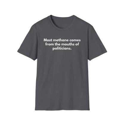 Unisex Soft-Style T-Shirt – "Most Methane Comes Out of Politicians' Mouths"