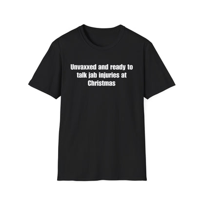 Unisex Soft-Style T-Shirt – "Unvaxxed and Ready to Talk Jab Injuries at Christmas"