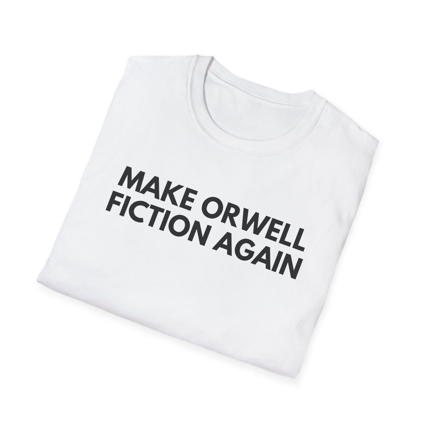 Unisex Soft-Style T-Shirt – "Make Orwell Fiction Again"