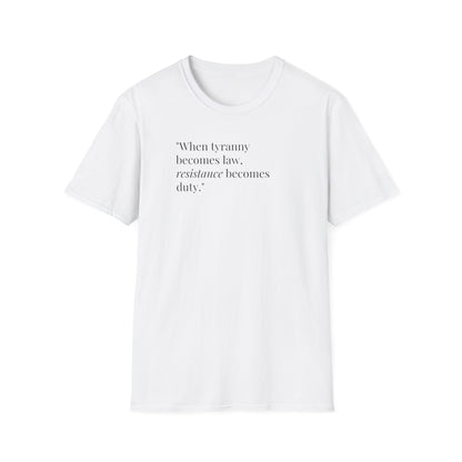 Unisex Soft-Style T-Shirt – "When Tyranny Becomes Law, Resistance Becomes Duty"