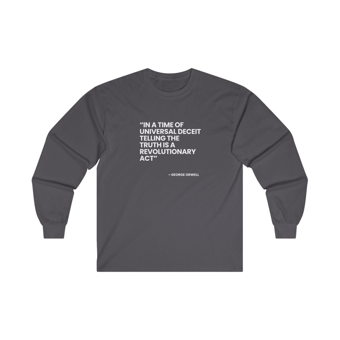 Unisex Ultra Cotton Long Sleeve Tee – George Orwell: "In a Time of Universal Deceit, Telling the Truth is a Revolutionary Act"