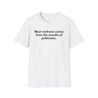 Unisex Soft-Style T-Shirt – "Most Methane Comes Out of Politicians' Mouths"