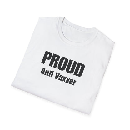 Unisex Soft-Style T-Shirt – "Proud Anti Vaxxer"