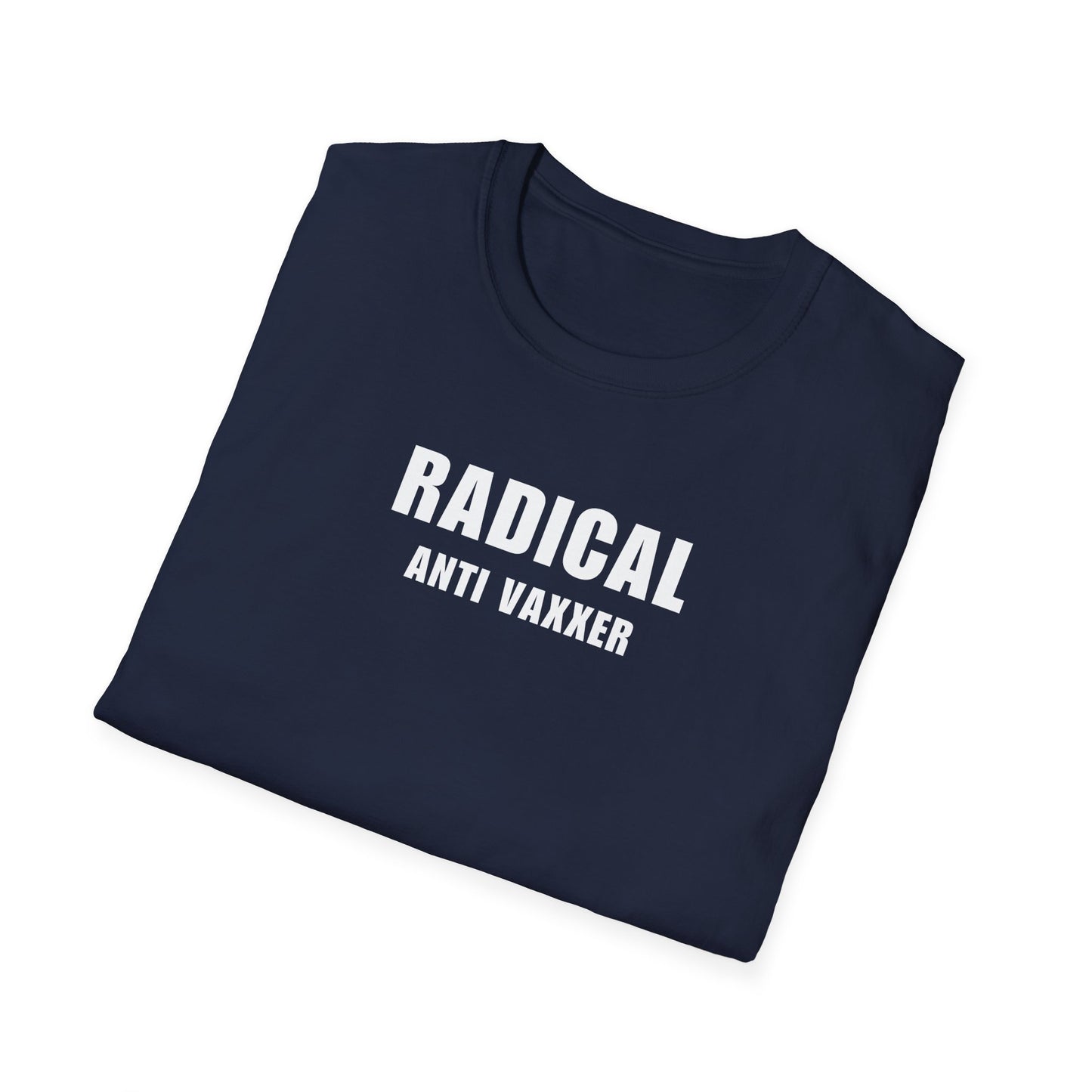 Unisex Soft-Style T-Shirt – "Radical Anti Vaxxer"