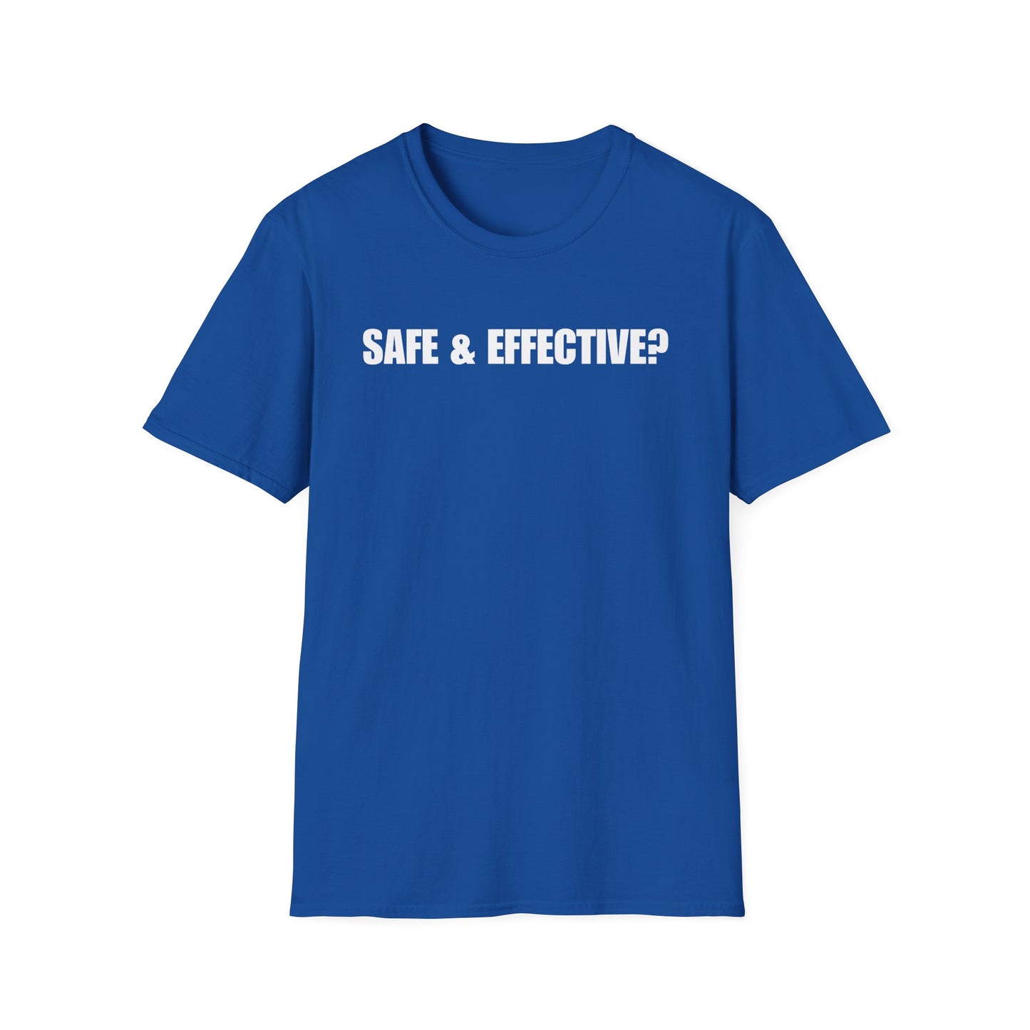 Unisex Soft-Style T-Shirt – "SAFE & EFFECTIVE?"