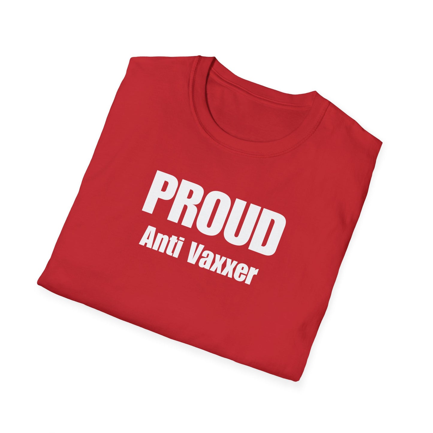 Unisex Soft-Style T-Shirt – "Proud Anti Vaxxer"