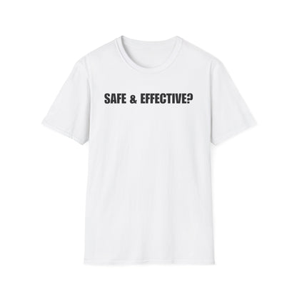 Unisex Soft-Style T-Shirt – "SAFE & EFFECTIVE?"