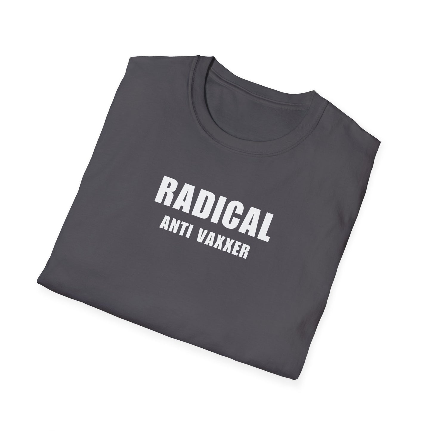 Unisex Soft-Style T-Shirt – "Radical Anti Vaxxer"