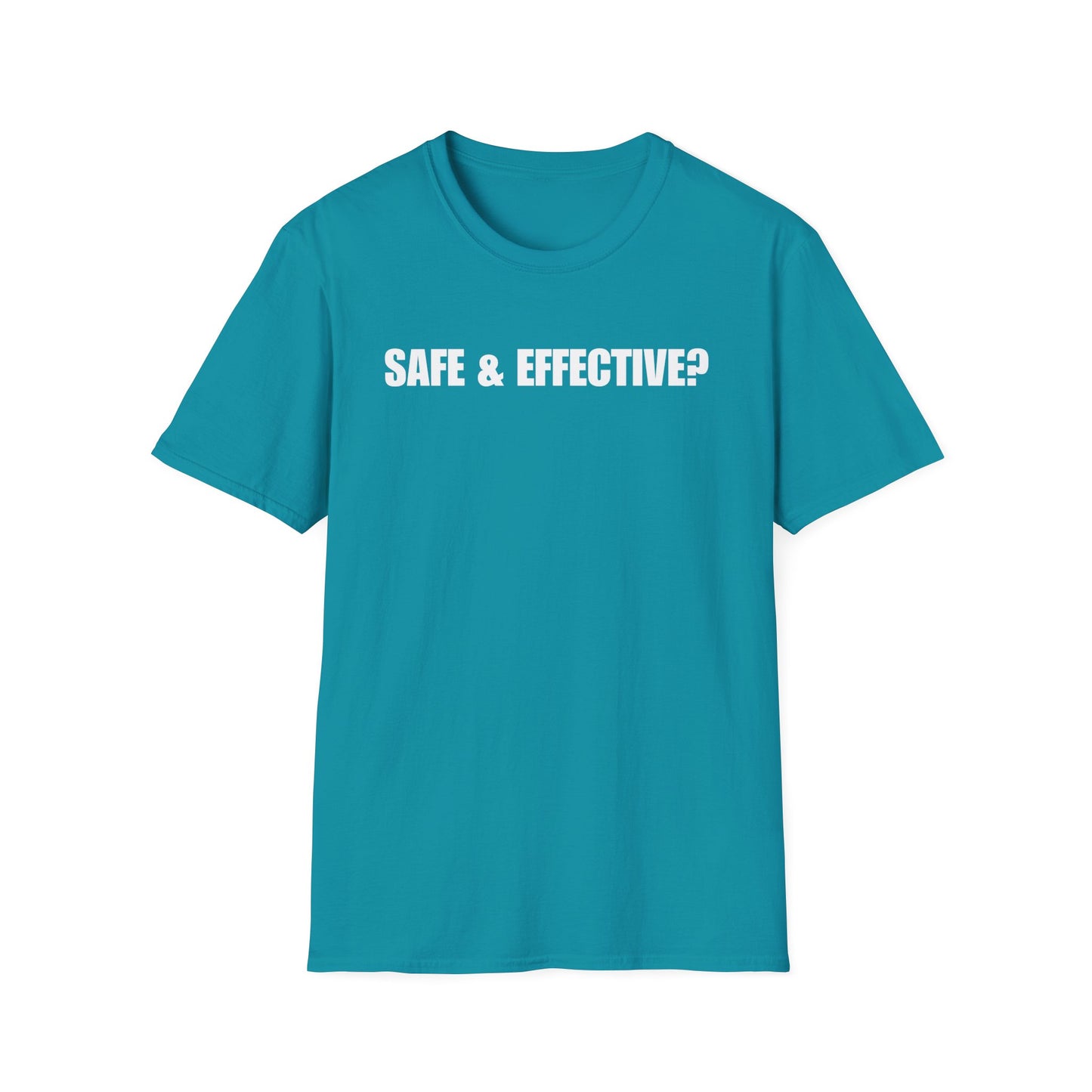 Unisex Soft-Style T-Shirt – "SAFE & EFFECTIVE?"