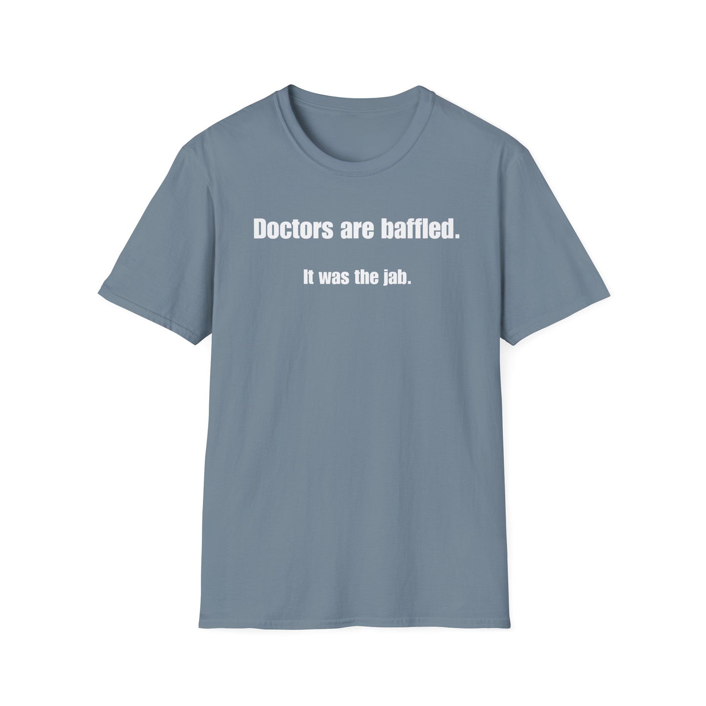 Unisex Soft-Style T-Shirt – "Doctors Are Baffled. It Was the Jab."