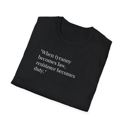 Unisex Soft-Style T-Shirt – "When Tyranny Becomes Law, Resistance Becomes Duty"