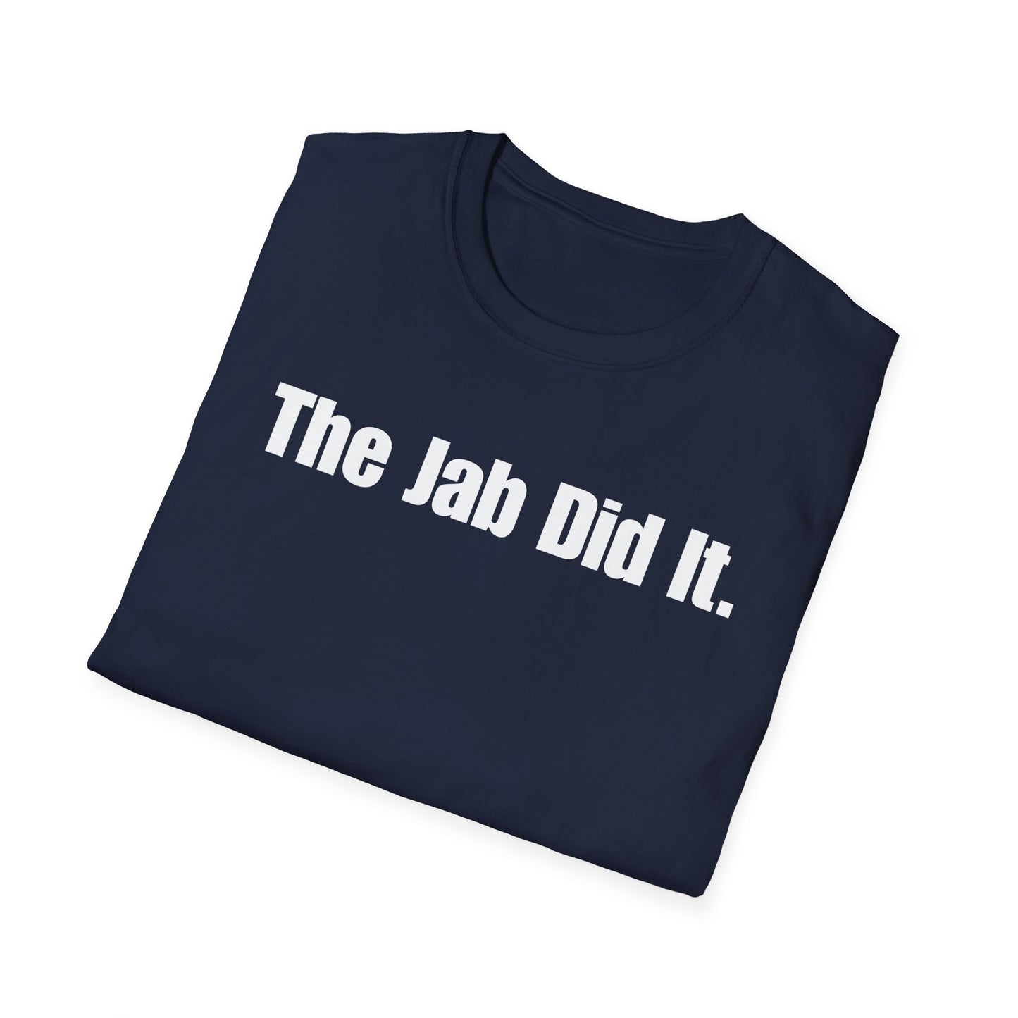 Unisex Soft-Style T-Shirt: "The Jab Did It"