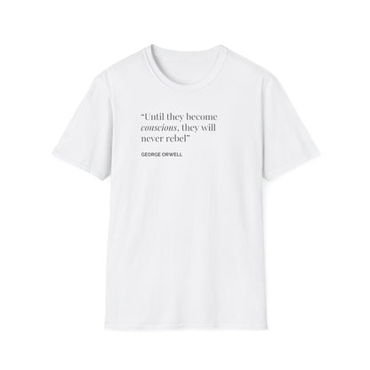 Unisex Soft-Style T-Shirt – "Until They Become Conscious"