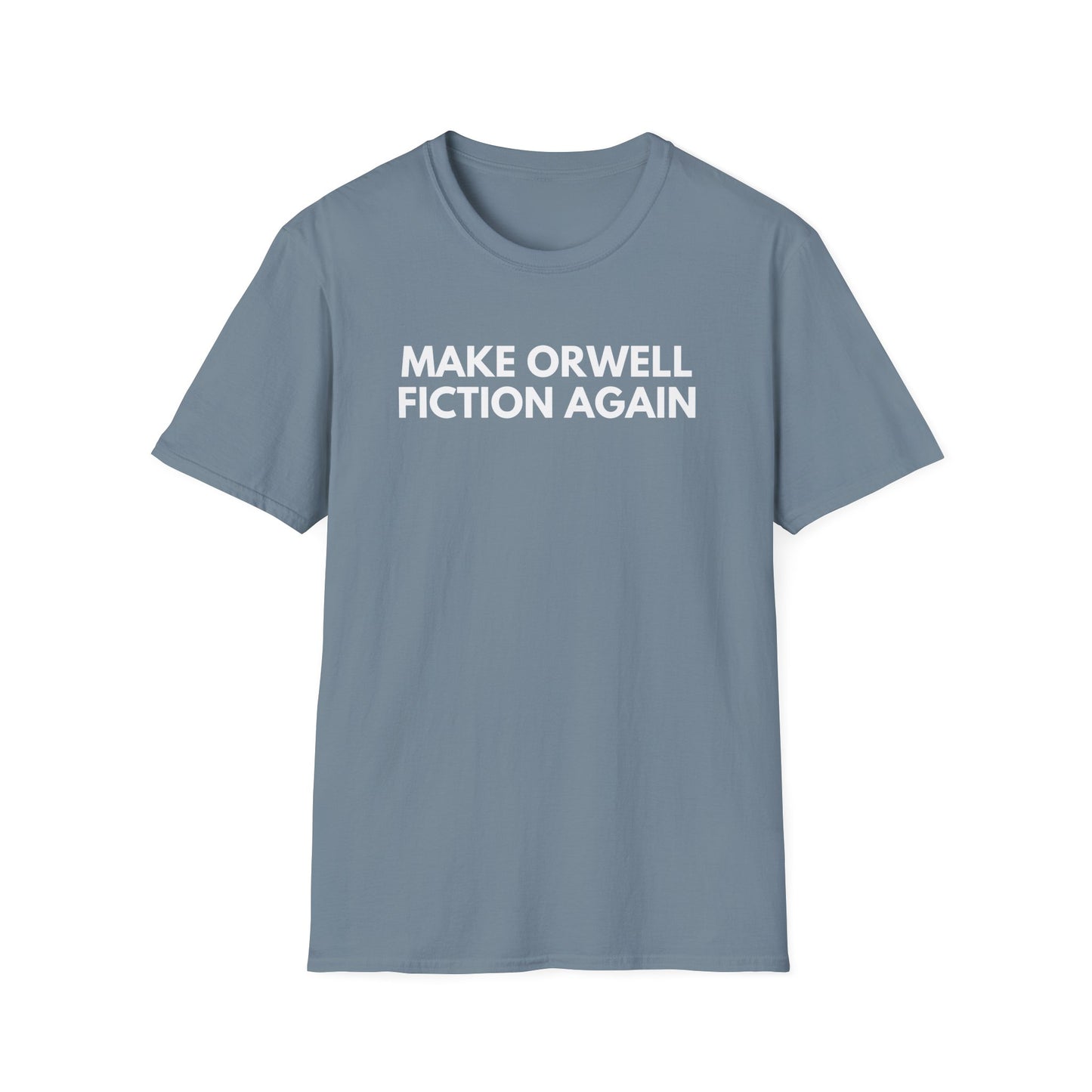 Unisex Soft-Style T-Shirt – "Make Orwell Fiction Again"