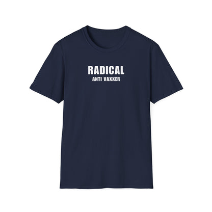 Unisex Soft-Style T-Shirt – "Radical Anti Vaxxer"