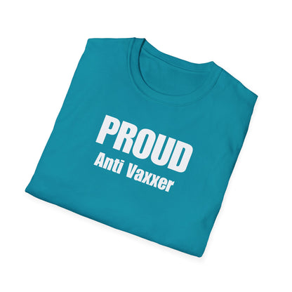 Unisex Soft-Style T-Shirt – "Proud Anti Vaxxer"