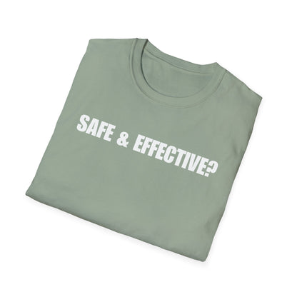 Unisex Soft-Style T-Shirt – "SAFE & EFFECTIVE?"