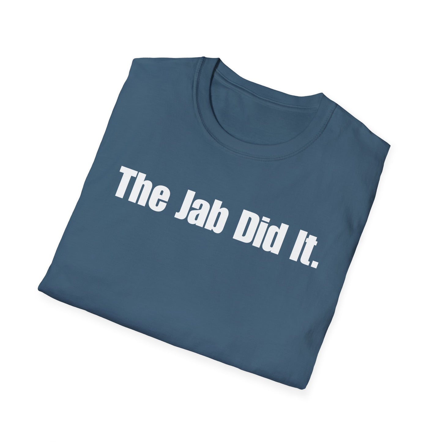 Unisex Soft-Style T-Shirt: "The Jab Did It"