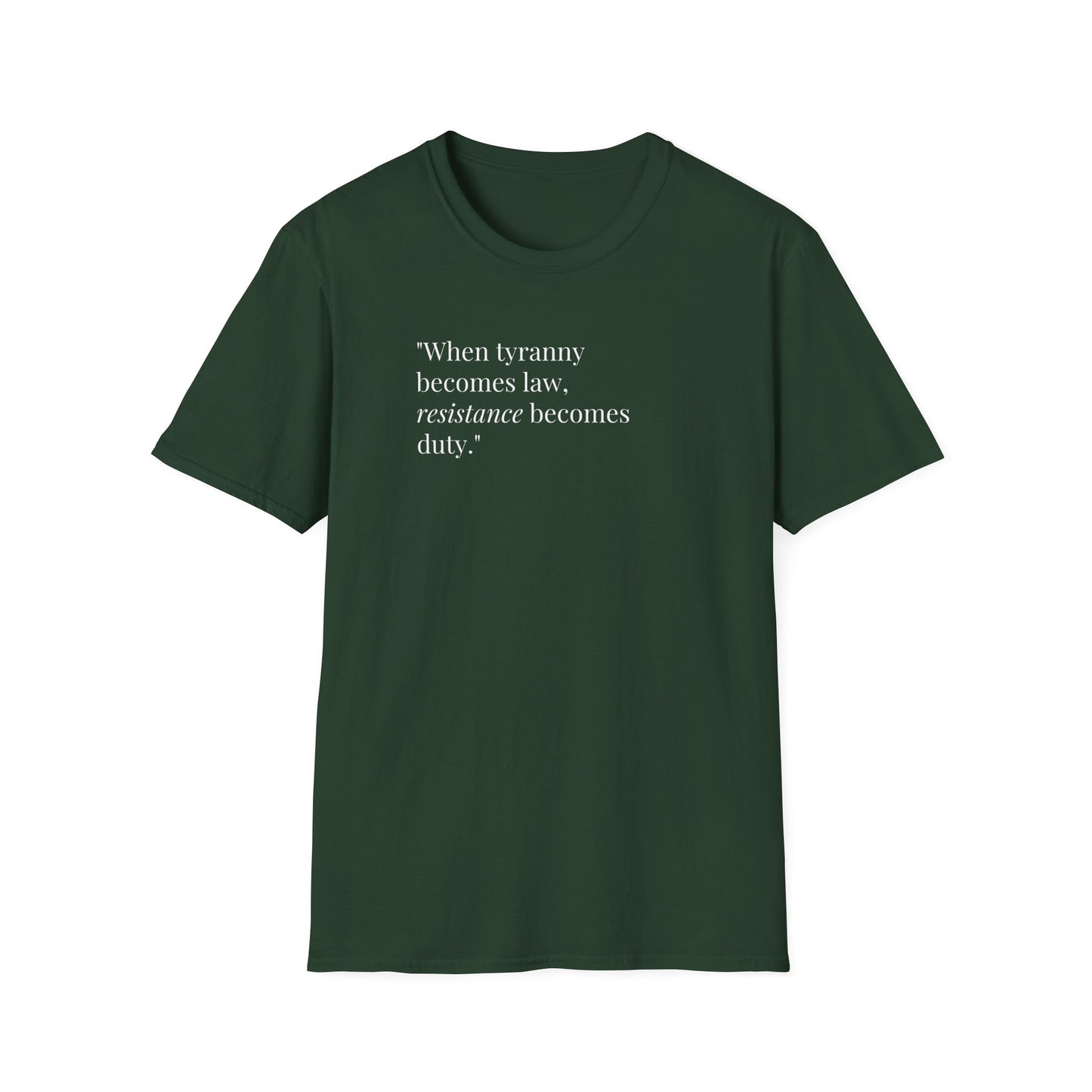 Unisex Soft-Style T-Shirt – "When Tyranny Becomes Law, Resistance Becomes Duty"