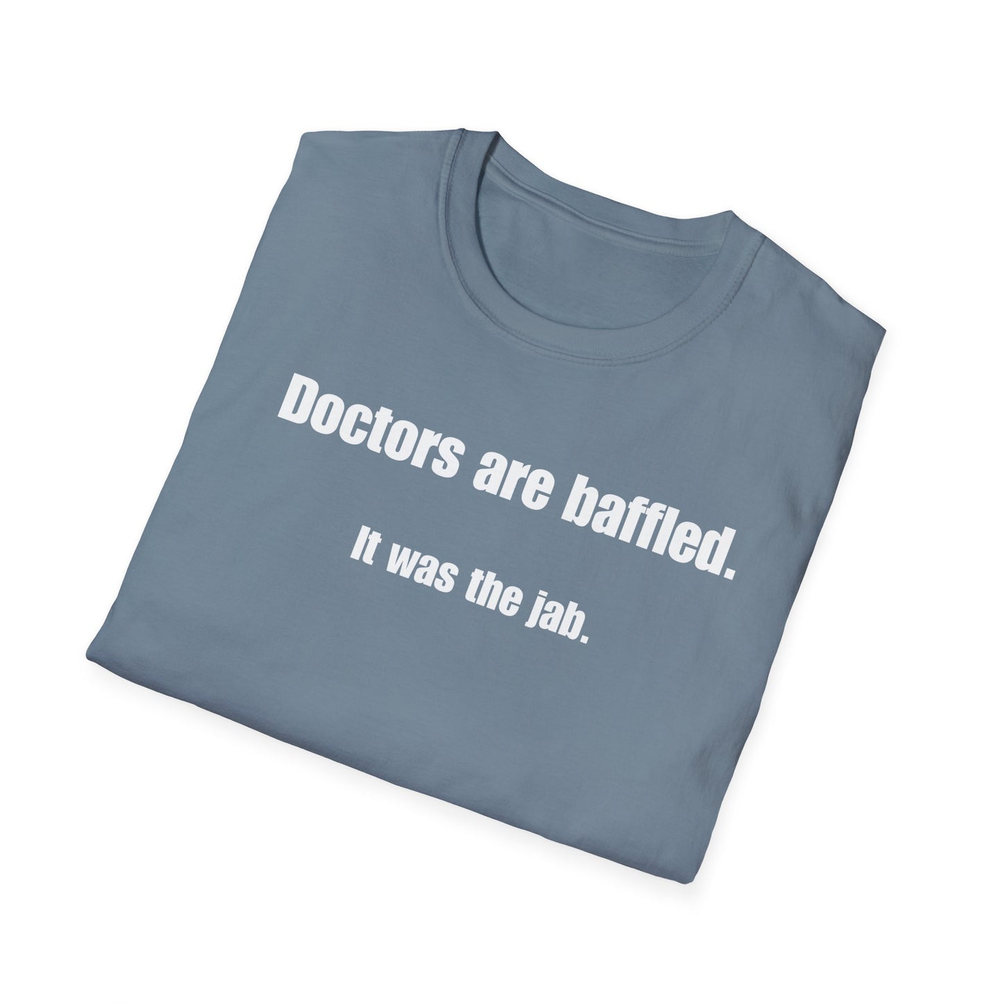 Unisex Soft-Style T-Shirt – "Doctors Are Baffled. It Was the Jab."